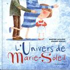 Couverture du livre « L'univers de marie-soleil » de Martine Latulippe aux éditions Quebec Amerique