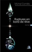 Couverture du livre « Ruptures en bord de rêve » de Michel Cornelis aux éditions Academia