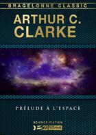 Couverture du livre « Prélude à l'espace » de Arthur C. Clarke aux éditions Bragelonne