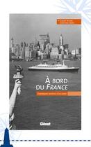 Couverture du livre « À bord du France » de Claude Villers et Christian Cleres aux éditions Livre Mer