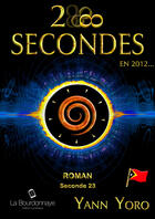 Couverture du livre « 28 secondes ... en 2012 - Timor-Oriental (Seconde 23 : Consolidons nos accointances) » de Yann Yoro aux éditions La Bourdonnaye