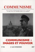Couverture du livre « Revue Communisme T.90 ; Communisme : Images Et Pouvoir » de Revue Communisme aux éditions L'age D'homme