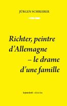 Couverture du livre « Richter, peintre d'Allemagne - le drame d'une famille » de Jurgen Schreiber aux éditions Les Presses Du Reel