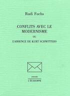 Couverture du livre « Conflits avec le modernisme ou l'absence de Kurt Schwitters » de Rudi Fuchs aux éditions L'echoppe