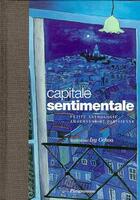 Couverture du livre « Capitale Sentimentale ; Petite Anthologie Amoureuse Et Parisienne » de Isy Ochoa aux éditions Parigramme