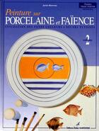 Couverture du livre « Peinture sur porcelaine et faïence t.2 » de Jackie Bienvenu aux éditions Editions Carpentier
