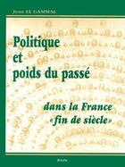 Couverture du livre « Politique et pois du passé dans la France 