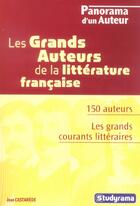 Couverture du livre « Les grands auteurs de la litterature francaise » de Jean Castarede aux éditions Studyrama