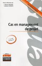 Couverture du livre « Cas en management de projet ; cas pédagogiques ; 7 cas réels d'entreprises » de Jerome Guedon et Thierry Boudes aux éditions Ems
