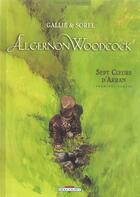 Couverture du livre « Algernon Woodcock t.3 ; sept coeurs d'Arran t.1 » de Guillaume Sorel et Mathieu Gallie aux éditions Delcourt