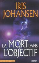 Couverture du livre « La Mort Dans L'Objectif » de Iris Johansen aux éditions Encre De Nuit