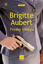Couverture du livre « Freaky fridays » de Brigitte Aubert aux éditions Editions De La Loupe