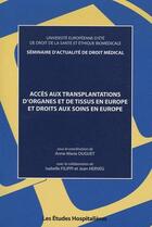 Couverture du livre « Accès aux transplantations d'organes et de tissus en Europe et droits aux soins en Europe » de Isabelle Filippi aux éditions Les Etudes Hospitalieres