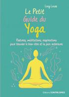 Couverture du livre « Le petit guide du yoga » de Lucy Lucas aux éditions Contre-dires