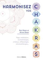 Couverture du livre « Harmonisez vos chakras - yoga, meditation, aromatherapie, cristaux, reflexologie, chromatherapie » de Ratan aux éditions Medicis