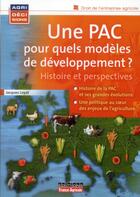 Couverture du livre « Une PAC pour quels modèles de développement ? histoire et perspectives » de Jacques Loyat aux éditions France Agricole
