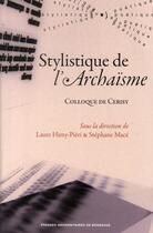 Couverture du livre « Stylistique de l'archaïsme » de Laure Himy-Pieri et Stephane Mace aux éditions Pu De Bordeaux