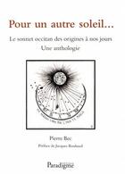 Couverture du livre « Pour un autre soleil... ; le sonnet occitan des origines à nos jours ; une anthologie » de Pierre Bec aux éditions Paradigme