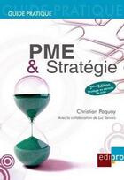 Couverture du livre « PME et stratégie ; guide pratique (2e édition) » de Christian Paquay aux éditions Cci De Liege Edipro