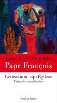 Couverture du livre « Lettres aux sept eéglises : épiphanie et manifestation » de Pape Francois aux éditions Parole Et Silence