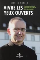 Couverture du livre « Vivre les yeux ouverts ; provocations pour une Eglise en marche avec les hommes » de Martin Werlen aux éditions Saint Augustin