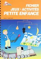 Couverture du livre « Fichier jeux et activités petite enfance » de Les Francas aux éditions Martin Media