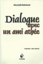 Couverture du livre « Dialogue avec un ami athée » de Mustafa Mahmud aux éditions Essalam