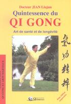 Couverture du livre « Quintessence du qi gong » de Jian Liujun Dr. aux éditions Quimetao