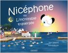 Couverture du livre « Nicéphone ou l'incroyable traversée » de Anne Guillot et Yann Debaye aux éditions Jadis Editions