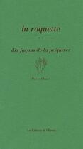 Couverture du livre « Dix façons de le préparer : la roquette » de Tim Clauss aux éditions Les Editions De L'epure