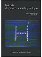 Couverture du livre « Arts dans le monde hispanique » de Fraile aux éditions Pu De Rennes