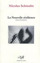 Couverture du livre « La nouvelle résilience » de Nicolas Schmaltz aux éditions Riffle