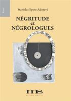 Couverture du livre « Négritude et négrologues » de Stanislas Spero Adotevi aux éditions Materia Scritta