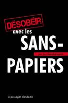 Couverture du livre « Désobéir pour les sans-papiers ; par les désobéissants » de Xavier Renou aux éditions Le Passager Clandestin