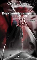 Couverture du livre « DEUX MINUTES VINGT-SIX » de Cédric Jamey aux éditions Ajna De Scorto