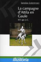Couverture du livre « La campagne d'Attila en Gaule, 451 ap. J.-C. » de Iaroslav Lebedynsky aux éditions Lemme Edit