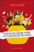 Couverture du livre « Manuel de savoir vivre à l'usage des jeunes filles » de Jules Gassot aux éditions Stephane Million