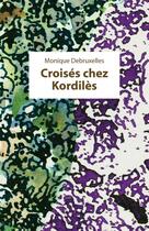 Couverture du livre « Croisés chez Kordilès » de Monique Debruxelles aux éditions Rue Des Promenades