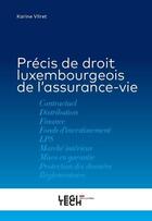 Couverture du livre « Précis de droit luxembourgeois de l'assurance-vie » de Karine Vilret aux éditions Legitech