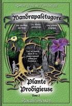 Couverture du livre « Mandrapalétugore, plante prodigieuse t.2 » de Pascale Bressan aux éditions Pbf