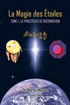 Couverture du livre « La magie des étoiles t.1 ; le processus de reconnexion » de Martin Moisan aux éditions Dakyil