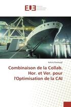 Couverture du livre « Combinaison de la collab. hor. et ver. pour l'optimisation de la cai » de Koulougli Kahina aux éditions Editions Universitaires Europeennes