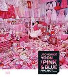 Couverture du livre « Jeongmee yoon the pink and blue project » de  aux éditions Hatje Cantz