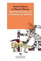 Couverture du livre « Essai sur la nature et la fonction du sacrifice » de Henri Hubert et Marcel Mauss aux éditions Mimesis