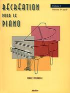 Couverture du livre « Récréation pour le piano t.1 ; 1er cycle » de Marc Pinardel aux éditions Carisch Musicom
