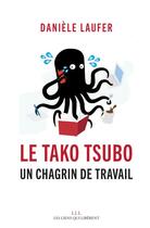 Couverture du livre « Le Tako Tsubo ; un chagrin de travail » de Laufer Daniele aux éditions Les Liens Qui Liberent