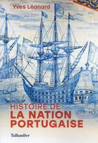 Couverture du livre « Histoire de la nation portugaise » de Yves Leonard aux éditions Tallandier