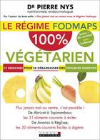 Couverture du livre « Le régime Fodmaps 100 % végétarien ; 12 semaines pour se débarasser des troubles digestifs » de Pierre Nys aux éditions Leduc