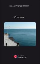 Couverture du livre « Carrousel » de Richard Magaldi-Trichet aux éditions Chapitre.com