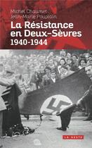 Couverture du livre « La Résistance en Deux-Sèvres : 1940-1944 » de Jean-Marie Pouplain et Michel Chaumet aux éditions Geste